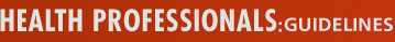 HEALTH PROFESSIONALS: GUIDELINES